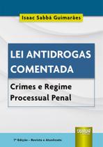 Lei Antidrogas Comentada: Crimes E Regime Processual Penal - 7ª Edição (2022) - Juruá