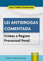 Lei Antidrogas Comentada: Crimes E Regime Processual Penal - 7ª Edição (2022) -