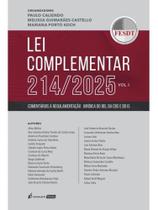 Lei complementar 214/2025 - vol. 1 - 2025 Lei complementar 214/2025 - vol. 1 - 2025