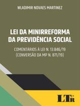 Lei da Minirreforma da Previdência Social - 01Ed/19 - LTR EDITORA