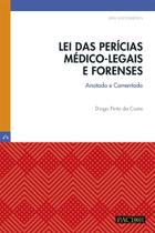 Lei das Perícias Médico-Legais e Forenses: Anotada e Comentada Lei das Perícias Médico-Legais e Forenses: Anotada e Comentada