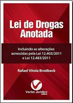 Lei de Drogas Anotada - Incluindo as Alterações Acrescidas pela Lei 12.403/2011 e Lei 12.483/2011 - Verbo Jurídico