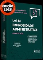 Lei De Improbidade Administrativa Comentada 3 Edição 2025 Juspodivm Lei De Improbidade Administrativa Comentada 3 Edição 2025 Juspodivm