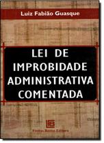 Lei de improbidade administrativa comentada