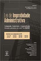 Lei de improbidade administrativa: comparada, comentada e esquematizada Lei de improbidade administrativa: comparada, comentada e esquematizada