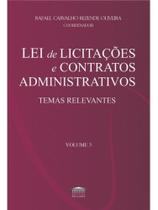 Lei de licitações e contratos administrativos - temas relevantes - vol. 3 Lei de licitações e contratos administrativos - temas relevantes - vol. 3