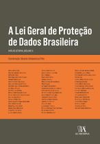 Lei Geral de Proteção de Dados Brasileira, A: Vol. II - Almedina Brasil Lei Geral de Proteção de Dados Brasileira, A: Vol. II - Almedina Brasil