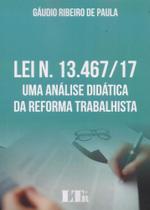 Lei N. 13.467/17 Uma Ánalise Didática da Reforma Trabalhista - LTR