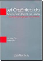 Lei organica da advocacia-geral da uniao - QUARTIER LATIN