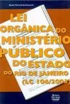 Lei Orgânica do Ministério Público do Estado do Rio de Janeiro - Lc 106-2003 - ROMA VICTOR Lei Orgânica do Ministério Público do Estado do Rio de Janeiro - Lc 106-2003 - ROMA VICTOR