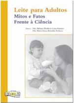 Leite Para Adultos: Mitos e Fatos Frente à Ciência-1ª Edição 2009 Leite Para Adultos: Mitos e Fatos Frente à Ciência-1ª Edição 2009