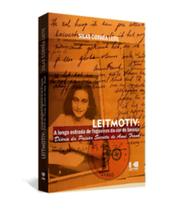 Leitmotiv: a longa estrada de fogueiras da cor de laranja - Diário da paixão secreta de Anne Frank - KOTTER Leitmotiv: a longa estrada de fogueiras da cor de laranja - Diário da paixão secreta de Anne Frank - KOTTER