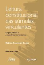 Leitura Constitucional Das Súmulas Vinculantes - Origens, Efeitos E Perspectivas Interpretativas Leitura Constitucional Das Súmulas Vinculantes - Origens, Efeitos E Perspectivas Interpretativas