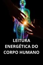 Leitura Energética Do Corpo Humano