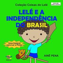 Lelé E A Independência Do Brasil - CLUBE DE AUTORES