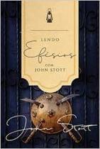 Lendo Efésios com John Stott John Stott - ULTIMATO