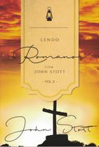 Lendo Romanos com John Stott Volume 2 - Ultimato Lendo Romanos com John Stott Volume 2 - Ultimato
