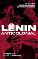 Lênin anticolonial: as lutas dos povos colonizados contra o imperialismo Lênin anticolonial: as lutas dos povos colonizados contra o imperialismo