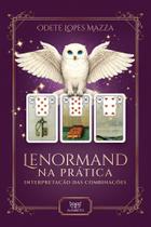 Lenormand Na Prática - Interpretação Das Combinações Lenormand Na Prática - Interpretação Das Combinações