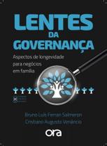 Lentes da governanca - aspectos de longevidade para negocios em familia - ORA ESTRATEGIA INOVACAO E GOVE