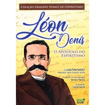 Léon Denis - O Apóstolo do Espiritismo
