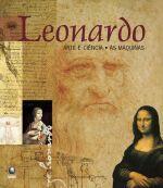 Leonardo: Arte e Ciência- as Máquinas - Vários Autores