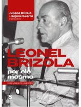 Leonel brizola por ele mesmo Leonel brizola por ele mesmo