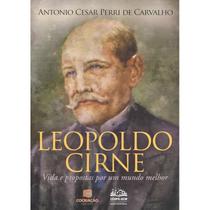 Leopoldo Cirne - Vida e Propostas por um Mundo Melhor Leopoldo Cirne - Vida e Propostas por um Mundo Melhor