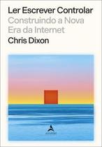 Ler Escrever Controlar: Construindo a Nova Era da Internet Ler Escrever Controlar: Construindo a Nova Era da Internet