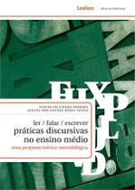 Ler / Falar / Escrever Práticas Discursivas No Ensino Médio - Uma Proposta Teórico-Metodológica - Lexikon Editorial