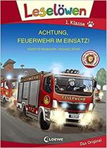 Leselöwen 1. Klasse - Achtung, Feuerwehr im Einsatz! (Großbuchstabenausgabe): Erstlesebuch - EDITORA LOEWE