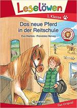 Leselöwen 1. Klasse - Das neue Pferd in der Reitschule: Erstlesebuch - Pferdegeschichte f - EDITORA LOEWE Leselöwen 1. Klasse - Das neue Pferd in der Reitschule: Erstlesebuch - Pferdegeschichte f - EDITORA LOEWE