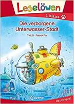 Leselöwen 1. Klasse - Die verborgene Unterwasser-Stadt: Erstlesebuch für Kinder ab 6 Jahre - EDITORA LOEWE