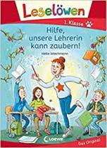 Leselöwen 1. Klasse - Hilfe, unsere Lehrerin kann zaubern!: Mit Leselernschrift ABeZeh - EDITORA LOEWE Leselöwen 1. Klasse - Hilfe, unsere Lehrerin kann zaubern!: Mit Leselernschrift ABeZeh - EDITORA LOEWE