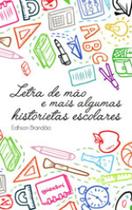 Letra de mao e mais algumas historietas escolares - GIOSTRI