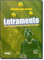 Letramento: Uma Prática Em Busca da (re) Leitura do Mundo - WAK