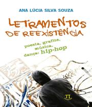 Letramentos de reexistência. poesia, grafite, música, dança: hip hop