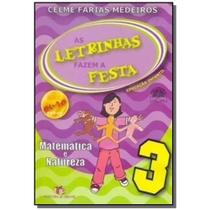 Letrinhas Fazem A Festa, As - V. 03 - Matematica E Natureza Letrinhas Fazem A Festa, As - V. 03 - Matematica E Natureza