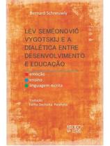Lev vigotski e a dialética entre desenvolvimento e educação Lev vigotski e a dialética entre desenvolvimento e educação