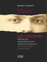 Lev Vigotski - Mediacao, Aprendizagem E Desenvolvimento - MERCADO DE LETRAS