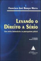 Levando o direito a serio - uma critica hermeneutica ao protagonismo judicial