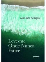 Leve-me onde nunca estive