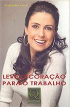 Leve o coração para o trabalho - QUALITYMARK Leve o coração para o trabalho - QUALITYMARK
