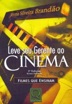 Leve Seu Gerente no Cinema - QUALITYMARK EDITORA Leve Seu Gerente no Cinema - QUALITYMARK EDITORA