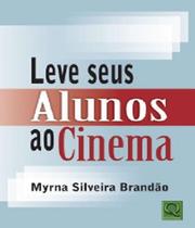 Leve Seus Alunos ao Cinema - QUALITYMARK EDITORA