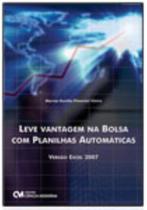 Leve vantagem na Bolsa com Planilhas Automáticas - Versão Excel 2007 Leve vantagem na Bolsa com Planilhas Automáticas - Versão Excel 2007