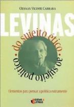 Levinas: do Sujeito Ético ao Sujeito Político Levinas: do Sujeito Ético ao Sujeito Político