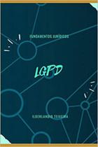 Lgpd fundamentos jurídicos - INDEPENDENTLY PUBLISHED