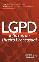 LGPD: Influxos no Direito Processual - RT - Revista dos Tribunais
