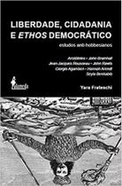 Liberdade, cidadania e ethos democrático: Estudos anti-hobbesianos